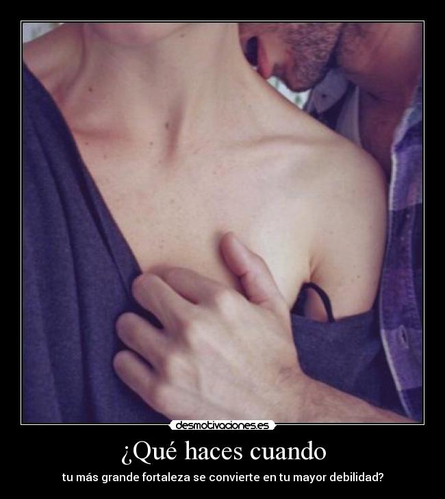 ¿Qué haces cuando -