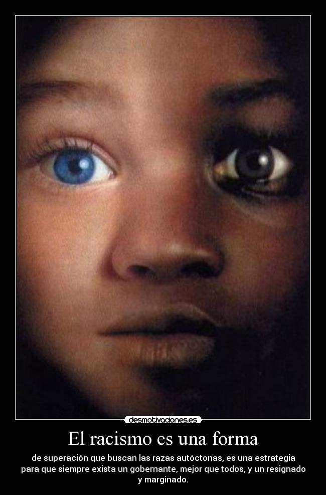 El racismo es una forma - 