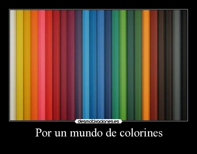 Por un mundo de colorines - 