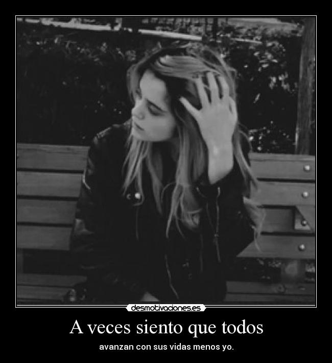 A veces siento que todos -