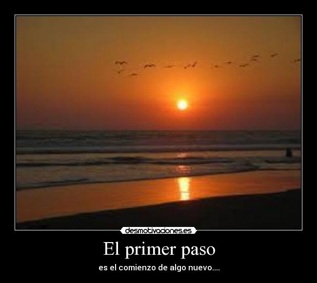 El primer paso - es el comienzo de algo nuevo....