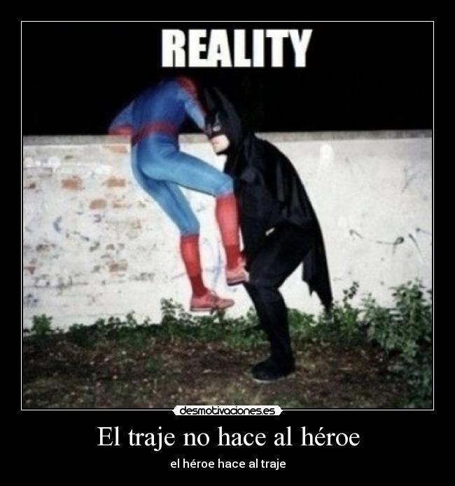El traje no hace al héroe -