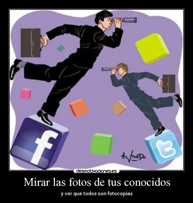 Mirar las fotos de tus conocidos - y ver que todos son fotocopias