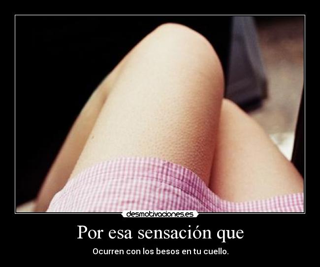 Por esa sensación que -