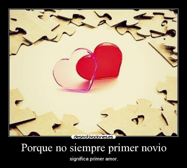 Porque no siempre primer novio -