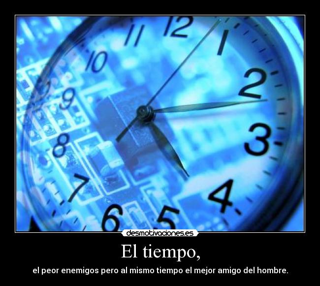 El tiempo, -