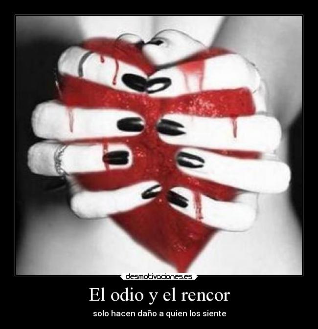 El odio y el rencor - 