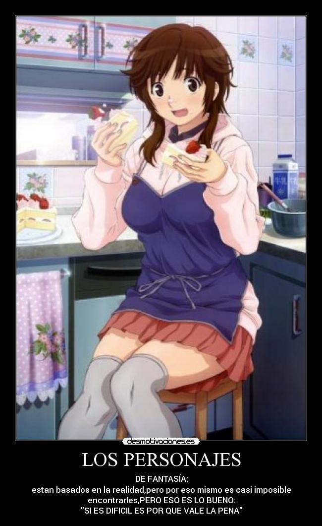 LOS PERSONAJES - DE FANTASÍA:
estan basados en la realidad,pero por eso mismo es casi imposible
encontrarles,PERO ESO ES LO BUENO:
SI ES DIFICIL ES POR QUE VALE LA PENA