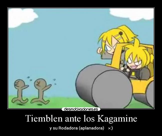 Tiemblen ante los Kagamine -