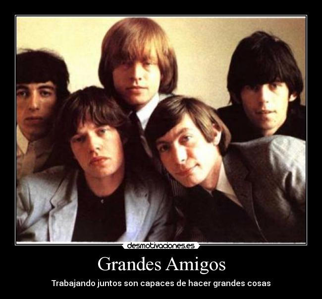 Grandes Amigos - Trabajando juntos son capaces de hacer grandes cosas