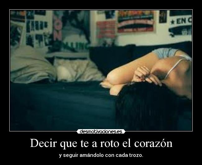 Decir que te a roto el corazón -