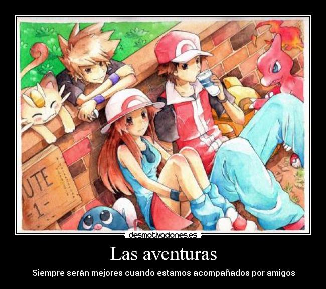 Las aventuras - Siempre serán mejores cuando estamos acompañados por amigos