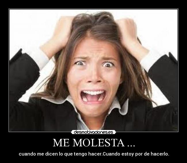 ME MOLESTA ... -