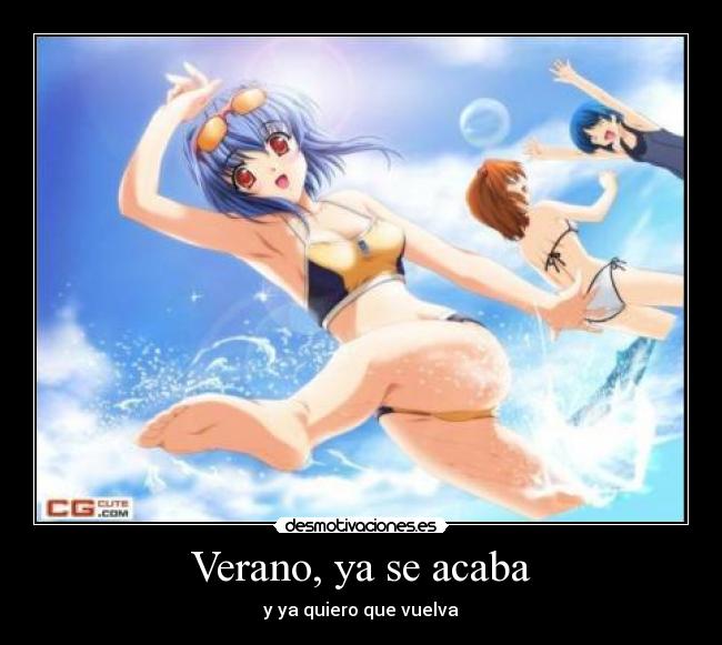 Verano, ya se acaba - y ya quiero que vuelva