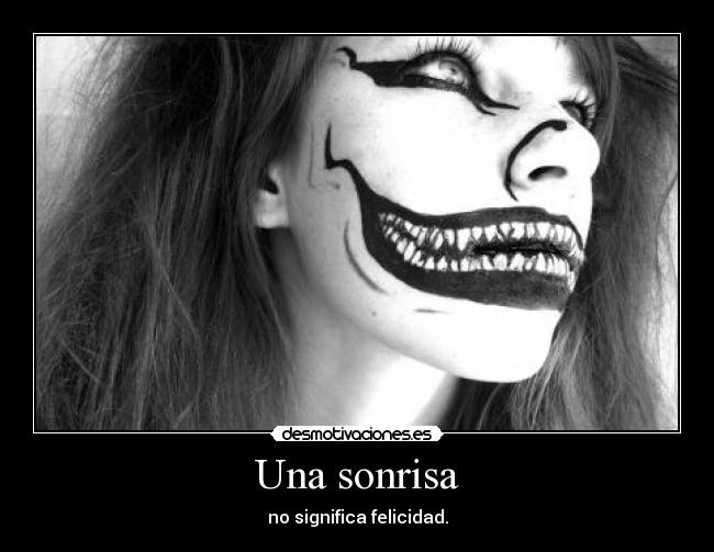 Una sonrisa - no significa felicidad.