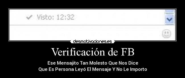 Verificación de FB - Ese Mensajito Tan Molesto Que Nos Dice
Que Es Persona Leyó El Mensaje Y No Le Importo