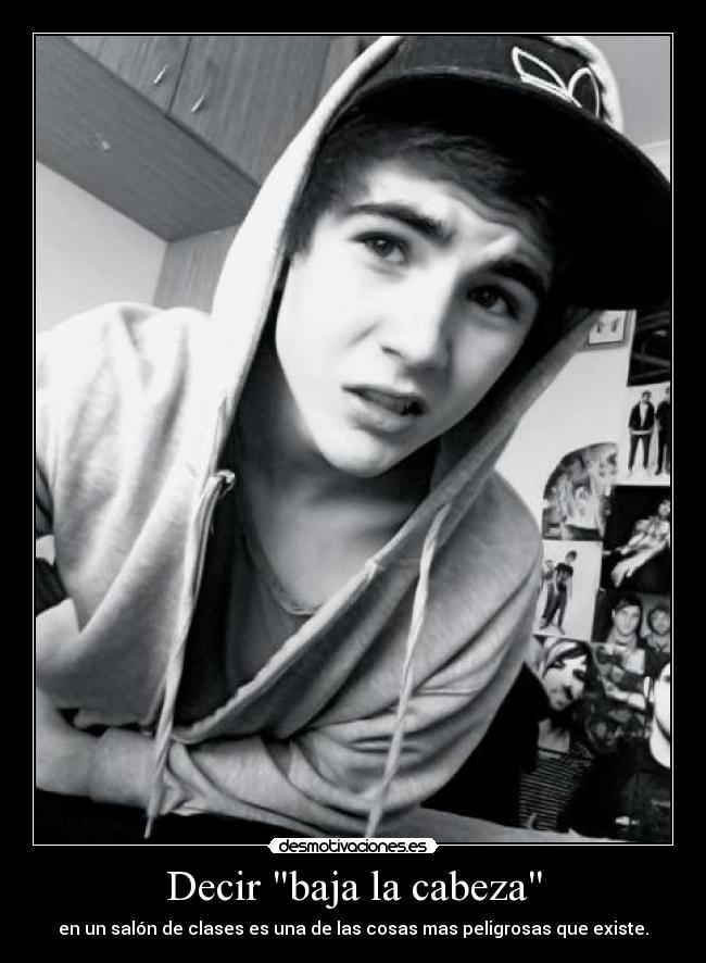 Decir baja la cabeza -