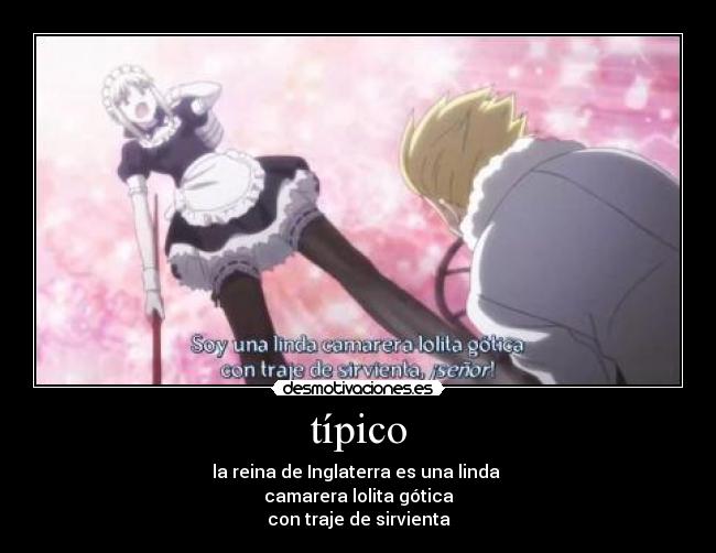 típico - la reina de Inglaterra es una linda
camarera lolita gótica
con traje de sirvienta