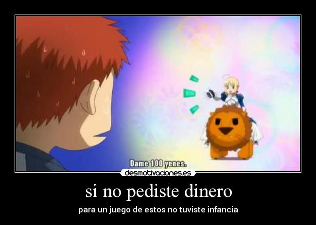 si no pediste dinero - para un juego de estos no tuviste infancia
