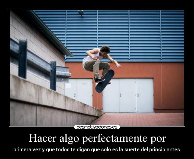 Hacer algo perfectamente por - 