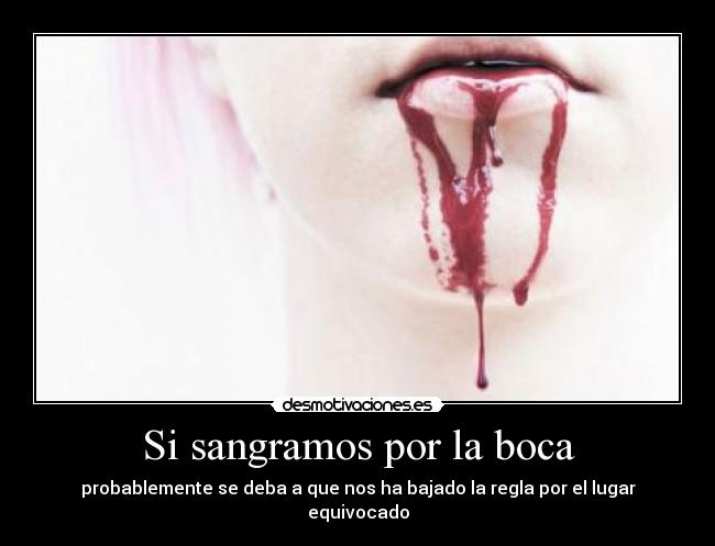 Si sangramos por la boca - 