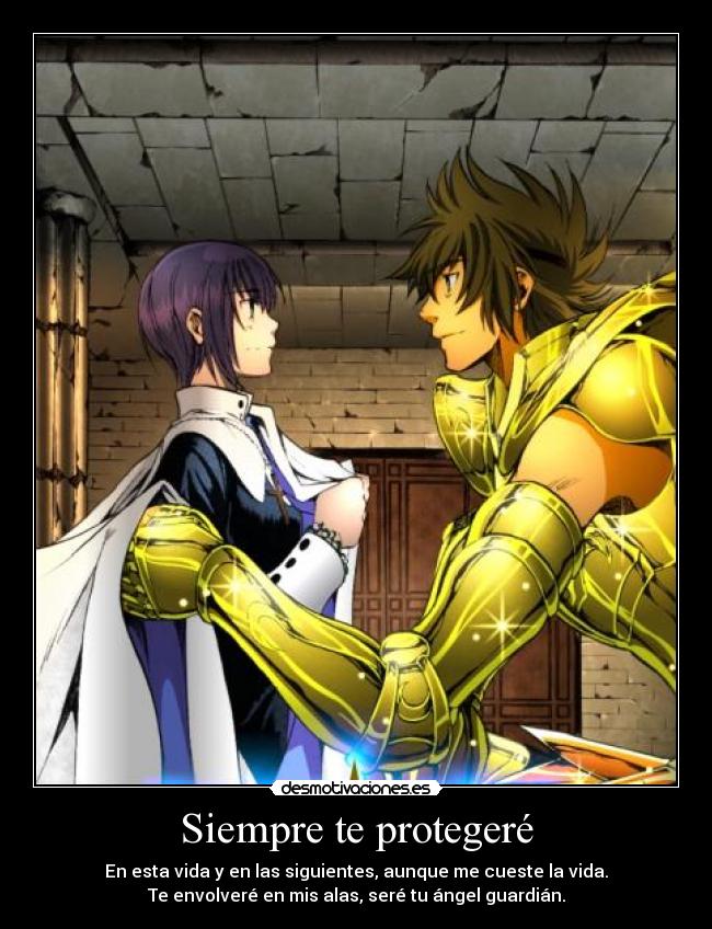 Siempre te protegeré - En esta vida y en las siguientes, aunque me cueste la vida.
Te envolveré en mis alas, seré tu ángel guardián.