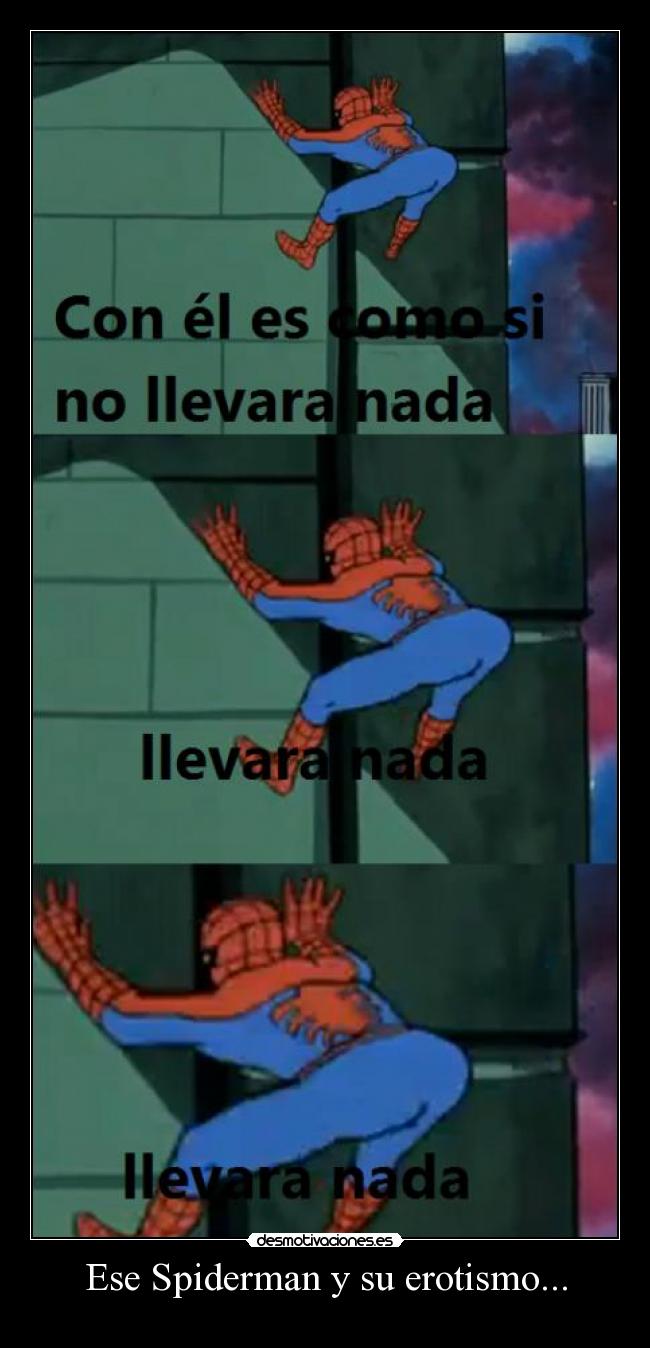 Ese Spiderman y su erotismo... - 