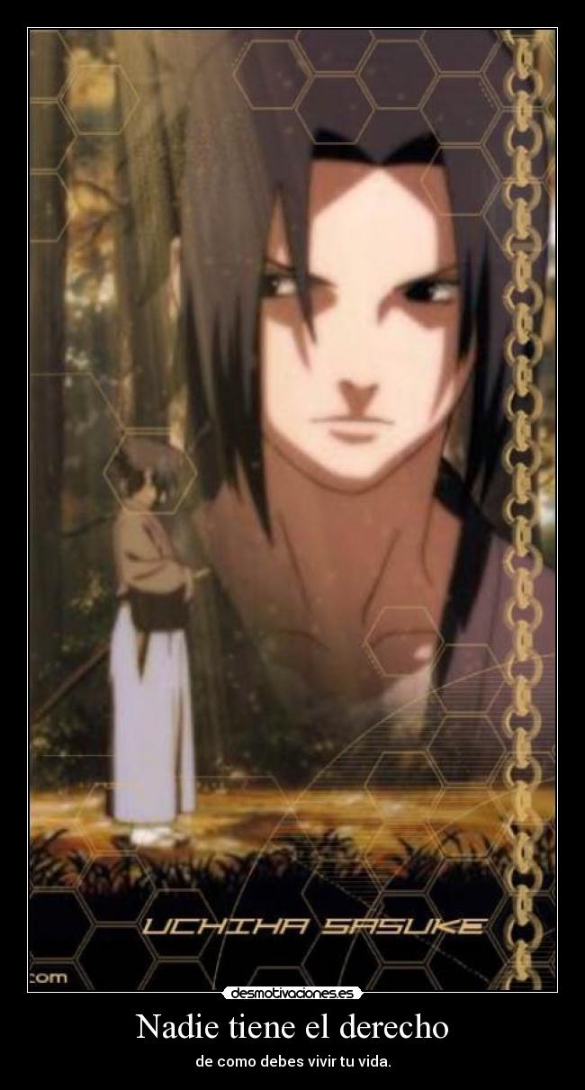 Nadie tiene el derecho - de como debes vivir tu vida.