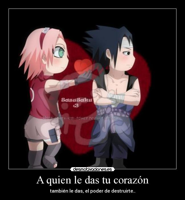 A quien le das tu corazón - también le das, el poder de destruirte..