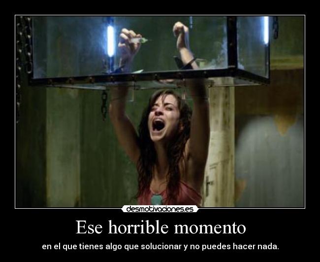 Ese horrible momento - 