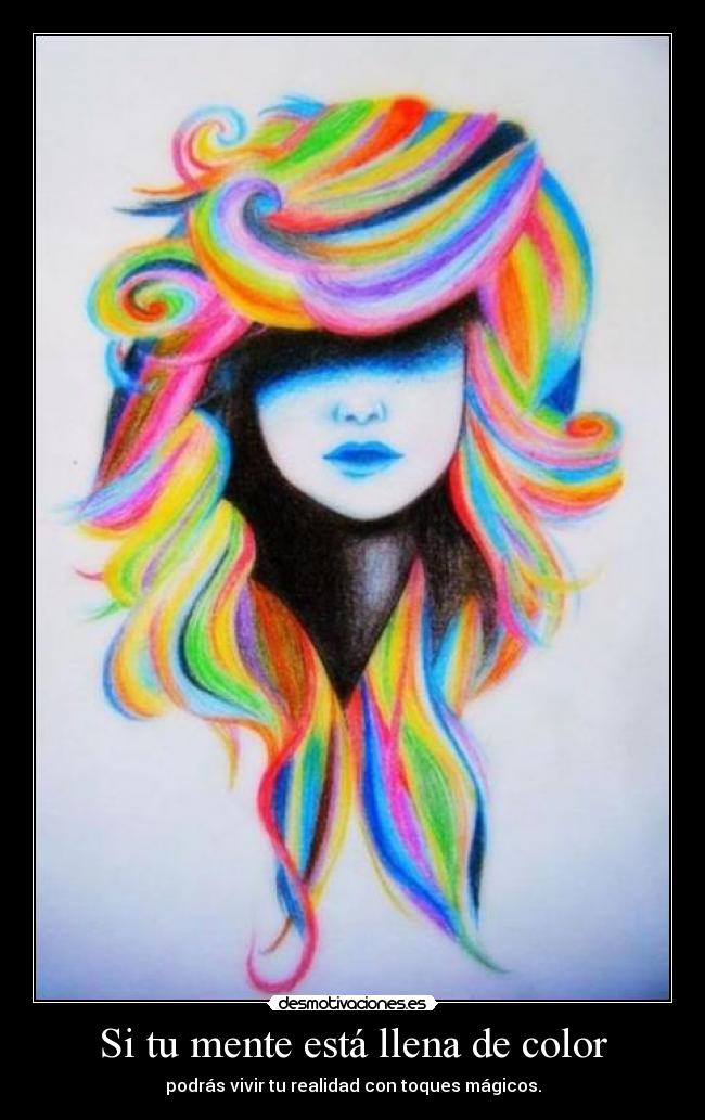 Si tu mente está llena de color -