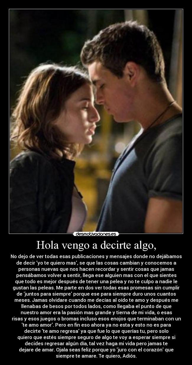 Hola vengo a decirte algo, -