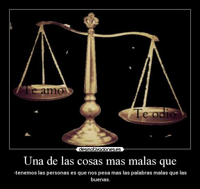 Una de las cosas mas malas que -