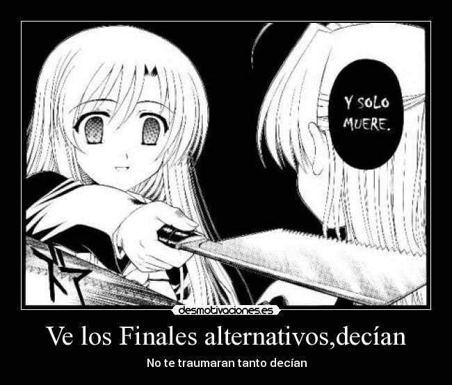 Ve los Finales alternativos,decían -