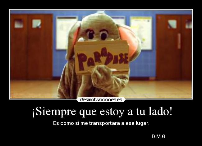 ¡Siempre que estoy a tu lado! - 