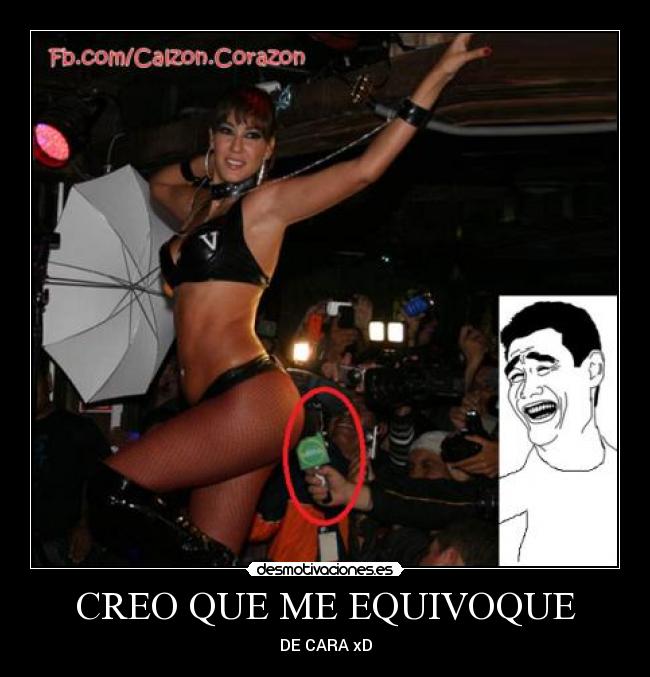 CREO QUE ME EQUIVOQUE - DE CARA xD