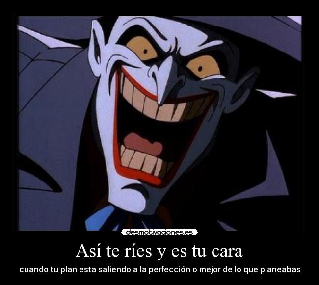 Así te ríes y es tu cara - 
