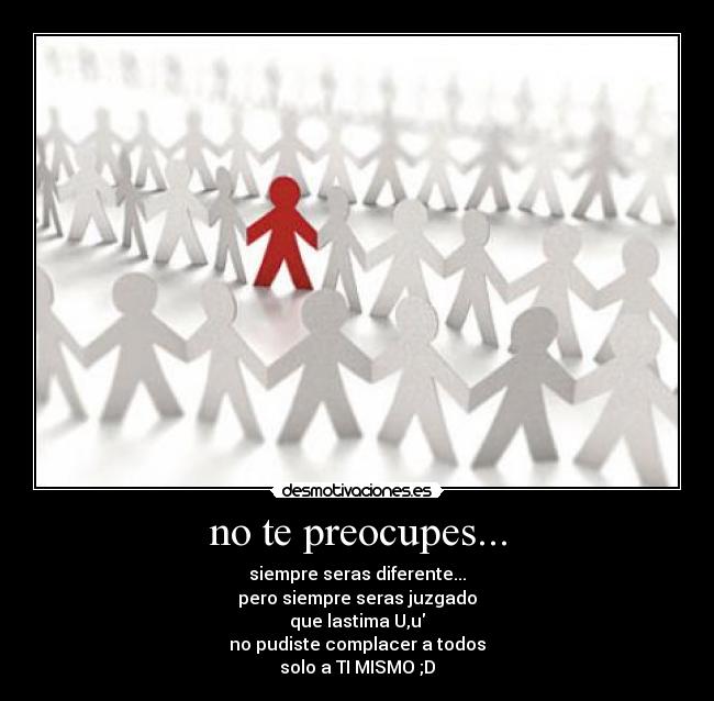 no te preocupes... -