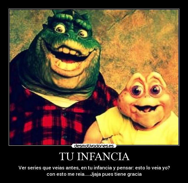 TU INFANCIA - Ver series que veias antes, en tu infancia y pensar: esto lo veia yo?
con esto me reia.....Jjaja pues tiene gracia