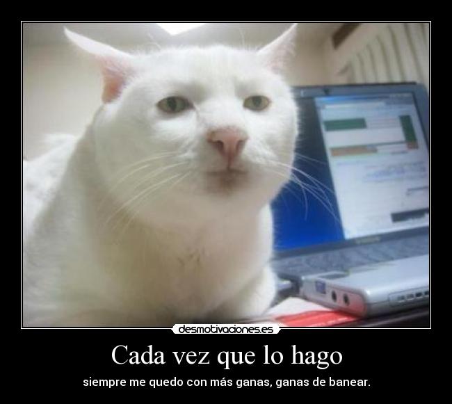 Cada vez que lo hago -