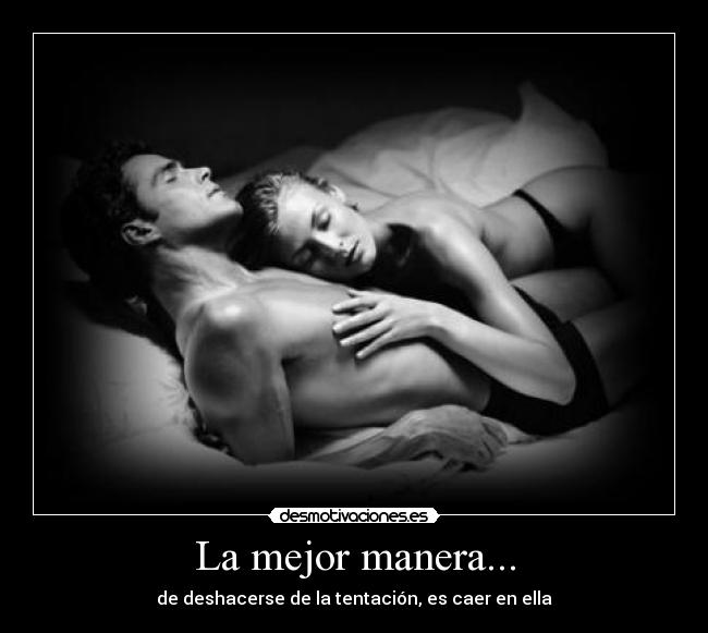 La mejor manera... -