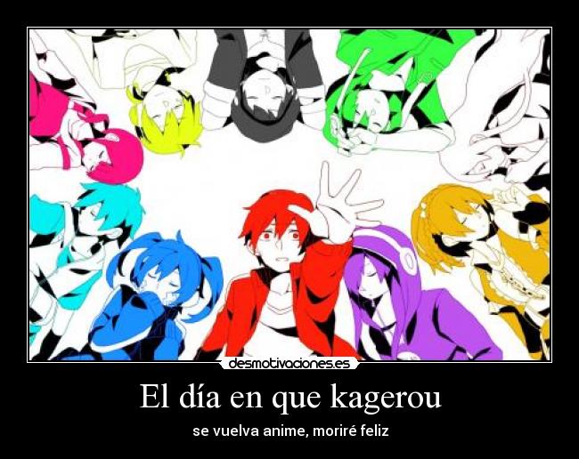 El día en que kagerou - se vuelva anime, moriré feliz