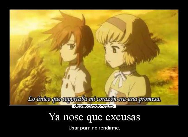 Ya nose que excusas - Usar para no rendirme.