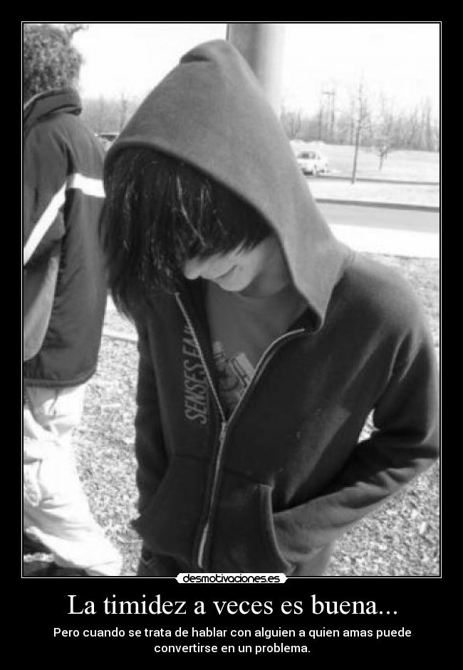 La timidez a veces es buena... -