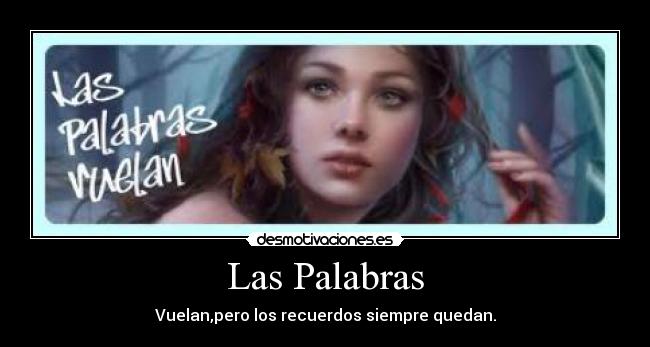Las Palabras - Vuelan,pero los recuerdos siempre quedan.
