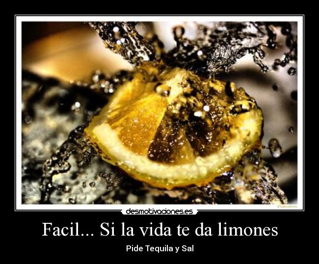 Facil... Si la vida te da limones -
