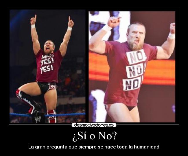 carteles caracter decision pregunta duda yes si daniel bryan wwe desmotivaciones
