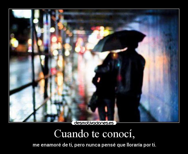 Cuando te conocí, -