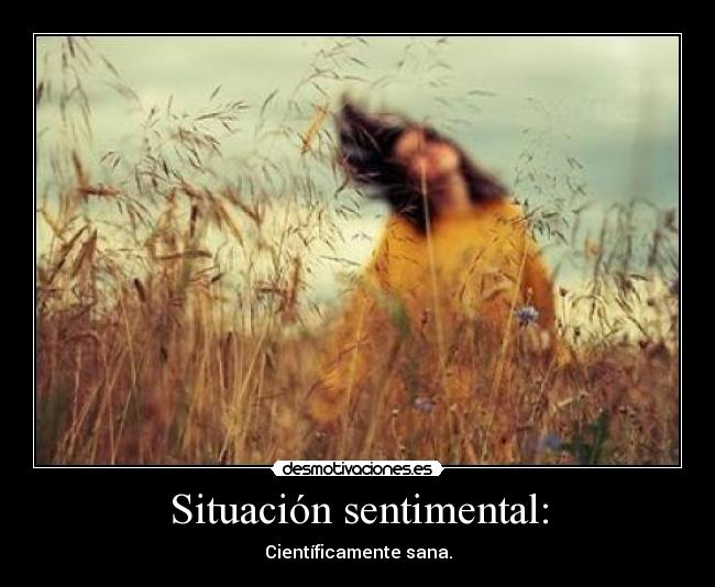 Situación sentimental: - Científicamente sana.