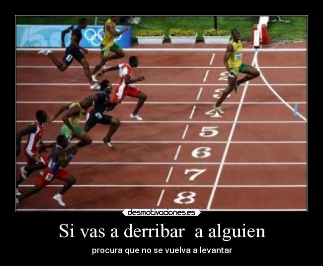 Si vas a derribar a alguien -